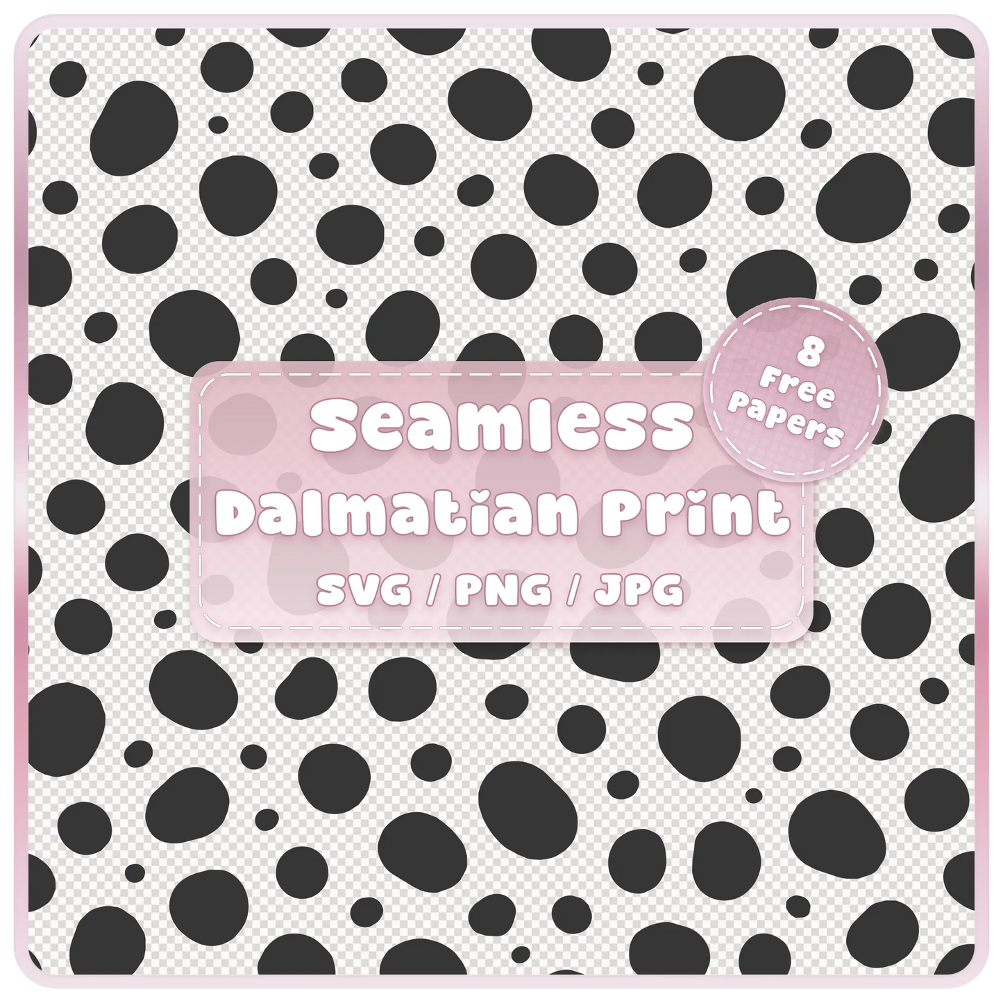 Seamless Dalmatian animal print pattern SVG PNG JPG digital download with black spots on transparent background and pink product label
