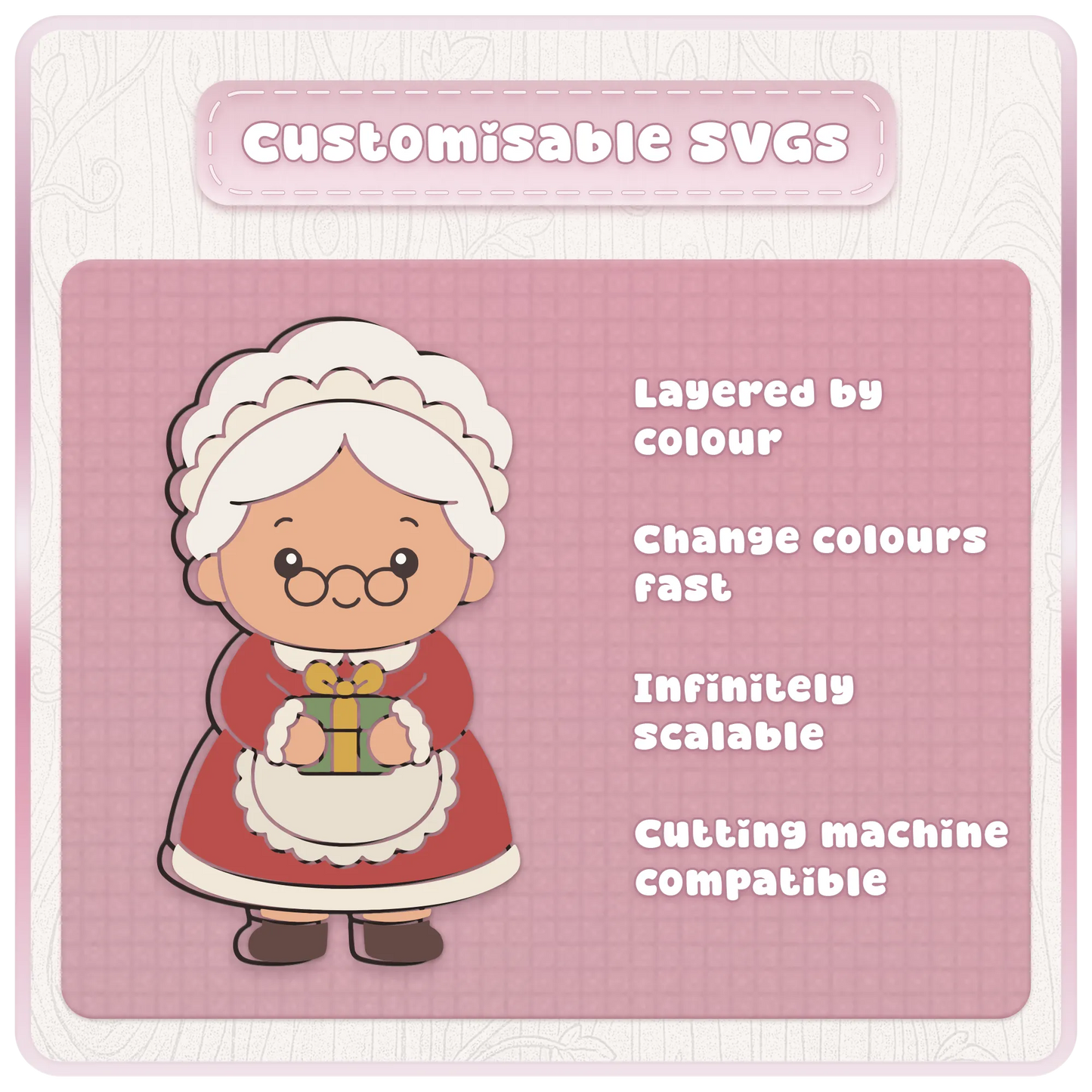 Customisable Mrs Claus SVG Christmas design showing layered by colour artwork, fast colour changes, scalable vector files and cutting machine compatibility.