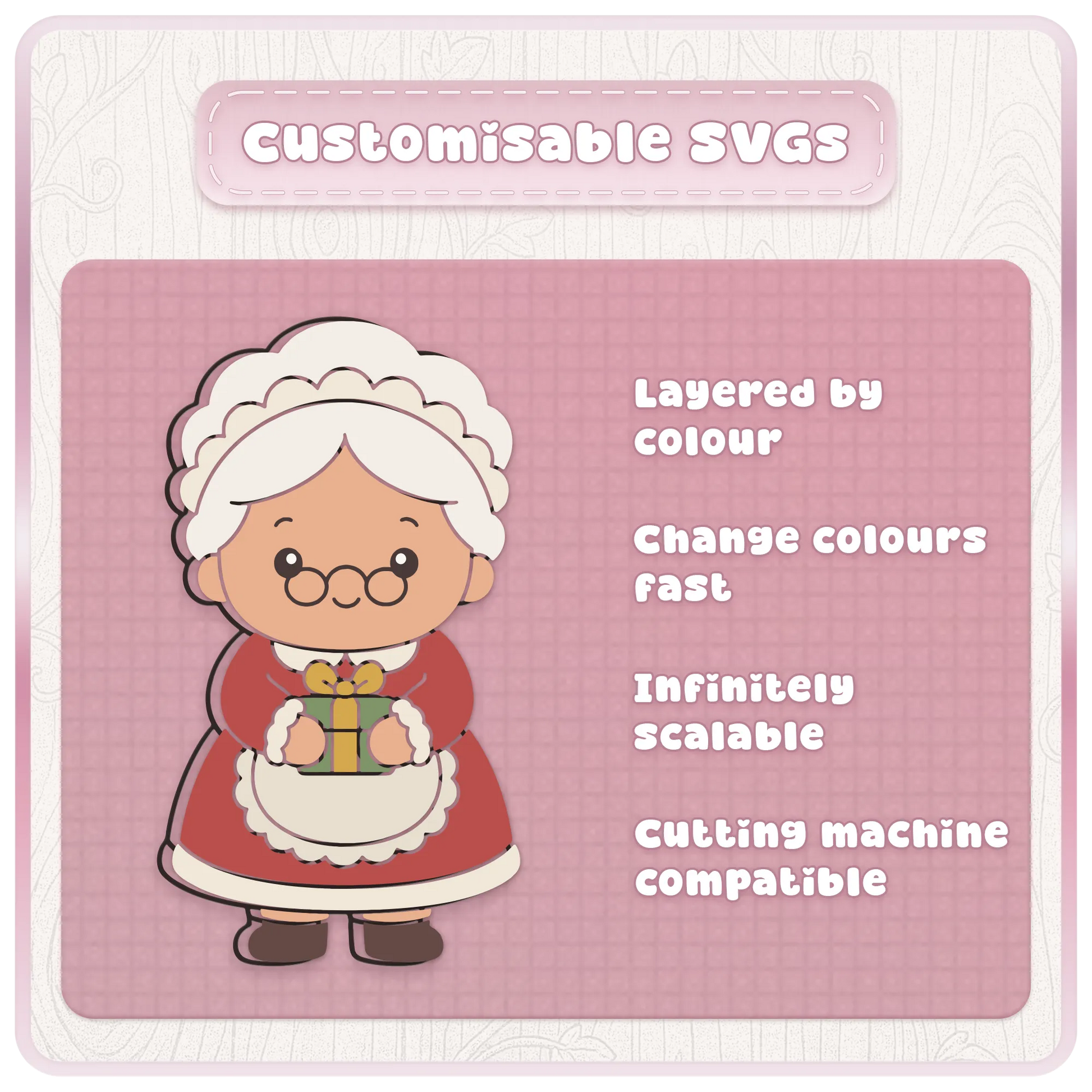 Customisable Mrs Claus SVG Christmas design showing layered by colour artwork, fast colour changes, scalable vector files and cutting machine compatibility.